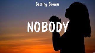 Casting Crowns  Nobody Lyrics Hillsong United Casting Crowns [upl. by Adaven]