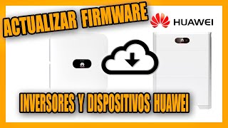 Actualización firmware de dispositivos Huawei desde FusionSolar [upl. by Adianes]