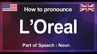 LOréal PRONUNCIATION a French Cosmetic brand  IN BRITISH ENGLISH HOW TO SAY LOréal IN ENGLISH [upl. by Berlauda]