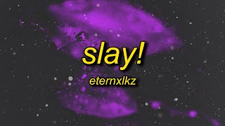 Eternxlkz  SLAY [upl. by Neill]