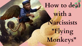 How to deal with quotFlying Monkeysquot Narcissism glossary of terms [upl. by Idurt865]