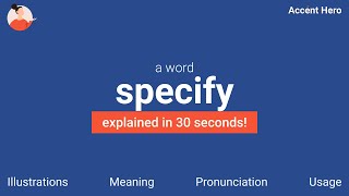 SPECIFY  Meaning and Pronunciation [upl. by Akcinehs40]