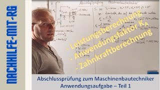 Maschinenbautechniker Abschlussprüfung 2020  Teil 1  Leistungsberechnung  Zahnkräfte berechnen [upl. by Iadahs]