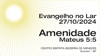 Evangelho no Lar  Dia 27102024  Amenidade [upl. by Yaral]