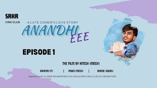 ANANDHI EEE  EPISODE 1  HITESH  SRKR CINE CLUB [upl. by Eicul]