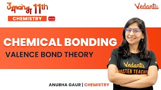 Chemical Bonding  Valence Bond Theory  Class 11 Chemistry  Anubha Maam  Vedantu Math [upl. by Ahsenyl]