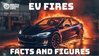 Electric Car Fires  Facts and Figures [upl. by Eintirb]