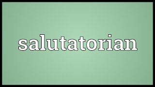 Salutatorian Meaning [upl. by Philo179]