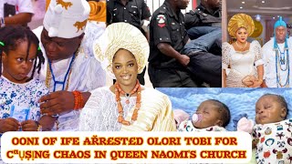 OONI OF IFE AŘR£ST£D OLORI TOBI FOR CªỤȘỊNG CHAOS IN QUEEN NAOMIS CHURCH [upl. by Cosenza]