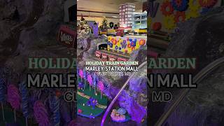 Holiday Train Garden at Marley Station Mall in Glen Burnie MD maryland dmvevents [upl. by Dis]