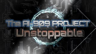 The AI909 Project  Unstoppable [upl. by Soigroeg]