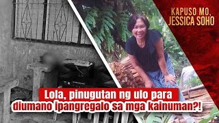 Lola pinugutan ng ulo para diumano ipangregalo sa mga kainuman  Kapuso Mo Jessica Soho [upl. by Dawkins780]