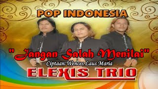 JANGAN SALAH MENILAITRIO ELEXISLAGU POP INDONESIA TERBARU [upl. by Llenrep]