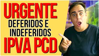 URGENTE  DEFERIDOS E INDEFERIDOS DO IPVA PCD carros auto pcd [upl. by Delbert174]