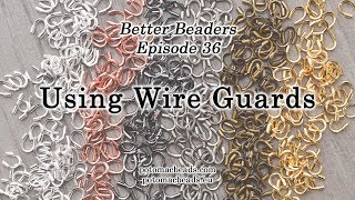 Better Beader Episode 36  Using Wire Guards [upl. by Gregrory]