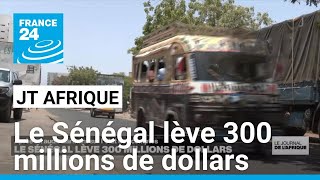 Sénégal  le pays lève 300 millions de dollars • FRANCE 24 [upl. by Acsicnarf]