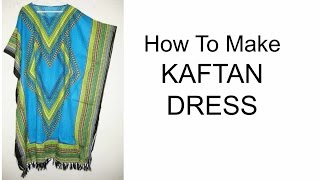 How To Make Kaftan Dress  DIY [upl. by Shanks]