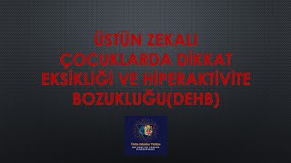 Üstün Zekalı Çocuklarda Dikkat Eksikliği ve Hiperaktivite Bozukluğu DEHB BİLSEM Üstünzeka [upl. by Edlin889]