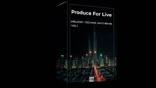 Produce For Live  Melodic Techno Anthems vol1 [upl. by Trik688]