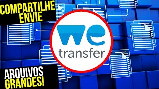 COMPLETO Como usar o WeTransfer ENVIE COMPARTILHE arquivos GRANDES [upl. by Eula]