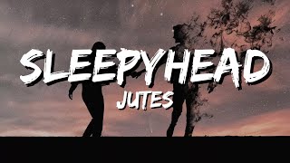 Jutes  Sleepyhead lyrics [upl. by Ecirtnahc]