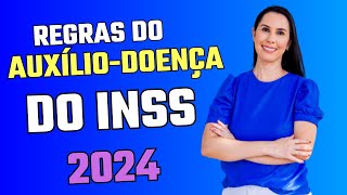 Regras válidas para concessão do Auxílio por incapacidade Temporária do INSS 2024 Auxílio doença [upl. by Adamec]