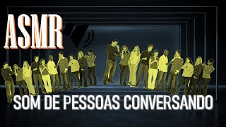 som de pessoas conversando  burburinho pessoas falando pessoas conversando asmr pessoas conversando [upl. by Corry531]