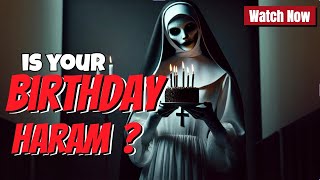 Why Celebrating Birthdays is Considered Haram [upl. by Carl]