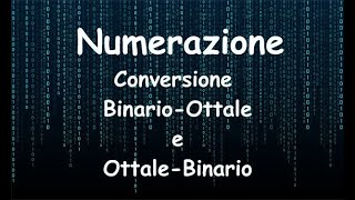 Numerazione Conversione Binario  Ottale e Ottale  Binario [upl. by Nomrac]