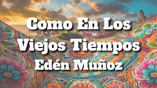 Eden Muñoz  Como En Los Viejos Tiempos LetraLyrics [upl. by Longley]