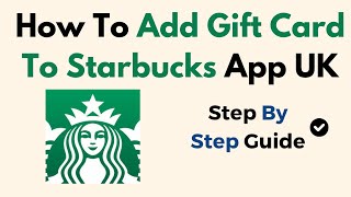 How To Add Gift Card To Starbucks App UK [upl. by Haimes]