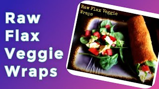 Raw Flax Veggie Wraps Dietitians Recipe [upl. by Sirtaeb52]