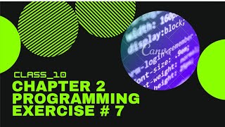 Class 10Computer Chapter 2 Programming exercise  Exercise 7 [upl. by Battiste]