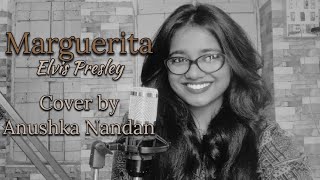 MARGUERITA  Elvis Presley  Cover  Anushka Nandan [upl. by Nazus]