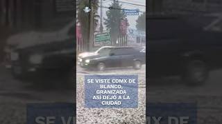 Calles cubiertas de granizo así sorprendió Tláloc a la CDMX shorts [upl. by Nnire]