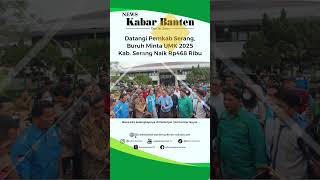 Datangi Pemkab Serang Buruh Minta UMK 2025 Kabupaten Serang Naik Rp468 Ribu [upl. by Millburn]