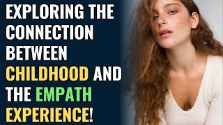 Exploring the Connection Between Childhood and the Empath Experience  NPD  Empaths Refuge [upl. by Atteyek]