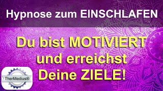 Hypnose zum Einschlafen „Du bist motiviert und erreichst Deine Ziele“ [upl. by Are]