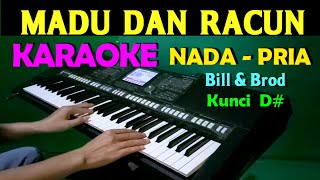 MADU DAN RACUN  Bill amp Brod  KARAOKE Nada Pria [upl. by Vasta]