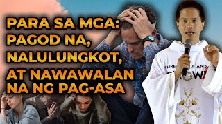 NALULUNGKOT PAGOD NAWAWALAN NG PAGASA  MAKINIG KA  HOMILY COMPILATION  FATHER FIDEL ROURA [upl. by Hinkel223]