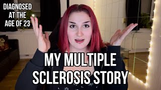 Multiple Sclerosis at 23  My Story [upl. by Lynea148]