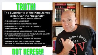 KING JAMES BIBLE IS SUPERIOR TO ORIGINALS TRUTH NOT HERESY [upl. by Stevenson]