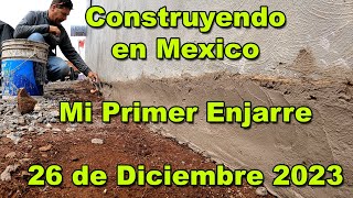 Construyendo Mi Casa en Mexico  Primer enjarre en pared y mas  26 de Diciembre del 2023 [upl. by Danielle300]