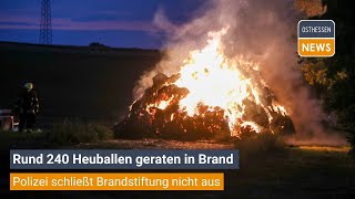 LAUTERBACH Rund 240 Heuballen geraten in Brand  Polizei schließt Brandstiftung nicht aus [upl. by Nyvets627]