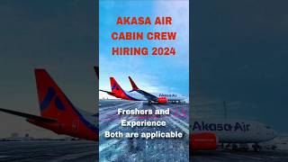 AKASA AIR Cabin Crew hiring Freshers and Experience 2024 akasaair cabincrewonline cabincrew [upl. by Lindley]