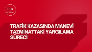 TRAFİK KAZASINDA MANEVİ TAZMİNATTAKİ YARGILAMA SÜRECİ [upl. by Nohsad719]