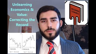 Unlearning Economics amp Economic Value Correcting the Record [upl. by Lamag865]