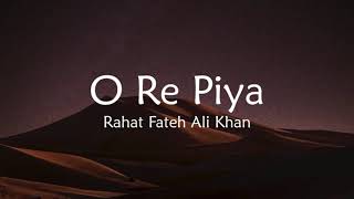 Rahat Fateh Ali Khan  O Re Piya Lyrics [upl. by Hibbs]