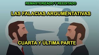 Las FALACIAS ARGUMENTATIVAS CUARTA Y ÚLTIMA PARTE REMASTERIZADO Y REEDITADO [upl. by Ayyn]