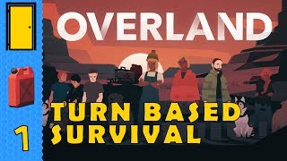 OVERLAND  Part 1 Apocalyptic Road Trip  Turn Based Survival  Lets Play Overland [upl. by Janie]